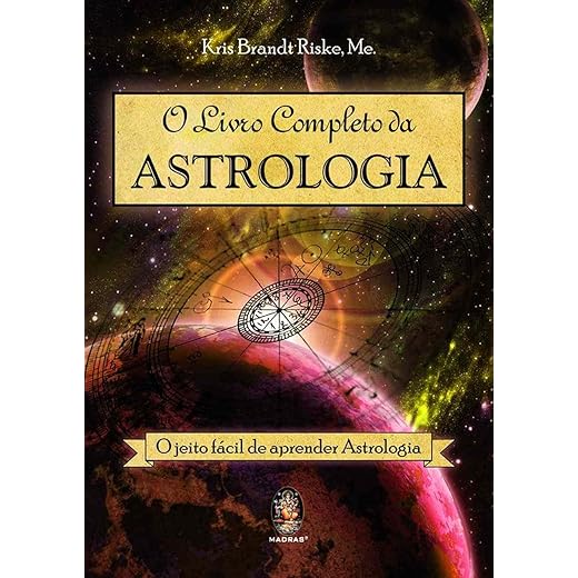 Livro completo da astrologia, O: O jeito fácil de aprender astrologia