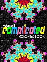 COMPLICATED COLORING BOOKS - Vol.8: complicated coloring books 151771091X Book Cover