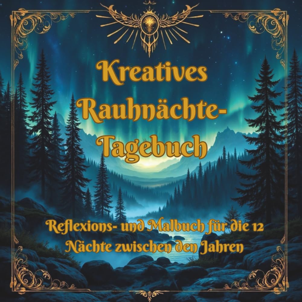 Kreatives Rauhnächte-Tagebuch: Reflexions- und Malbuch für die zwölf Nächte zwischen den Jahren