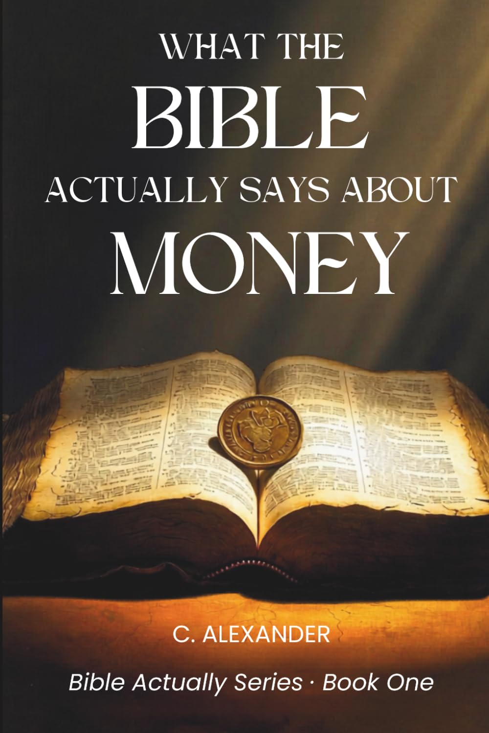 What the Bible Actually Says About Money: A Simple, Honest Look at What Scripture Really Teaches