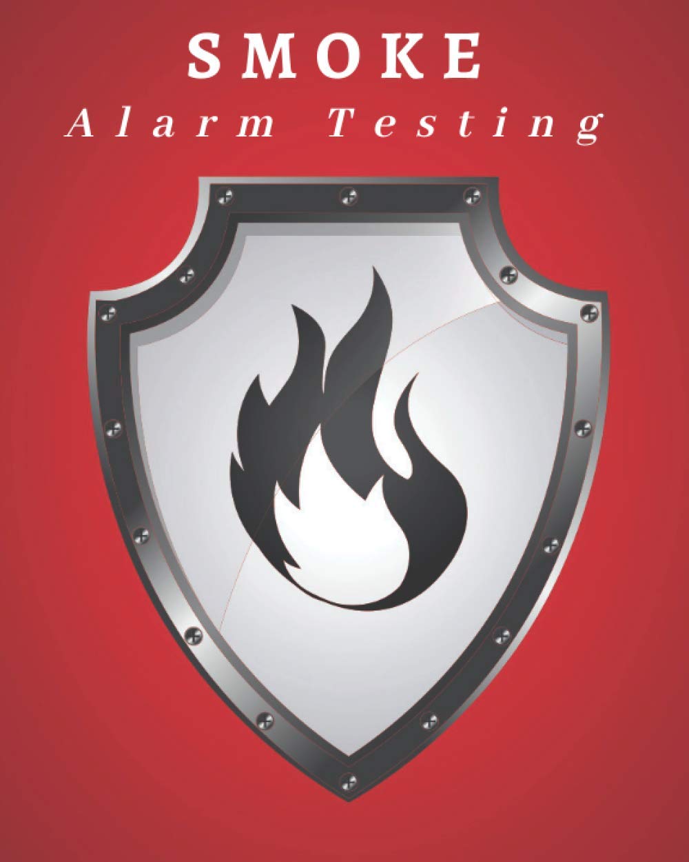 Smoke Alarm Testing: Health And Safety Compliance Log Book | Fire Inspection And Testing Diary | Flame Safety Record