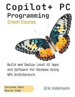 Copilot+ PC Programming Crash Course The Complete Developers Guide to Mastering the Copilot Ecosystem, NPU Acceleration, ONNX Models, and WinUI 3 Development
