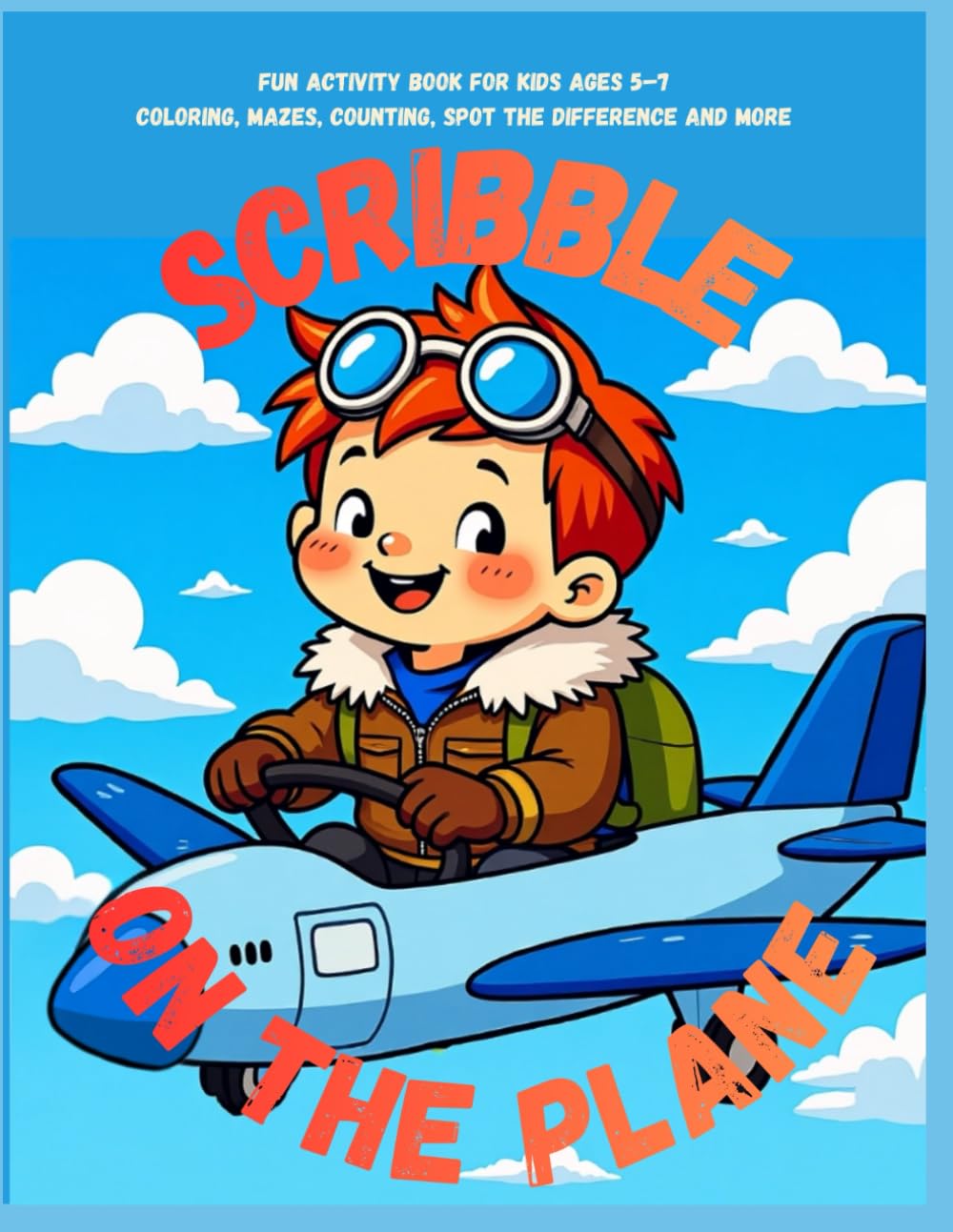 Scribble on the Plane: Fun Activity Book for Kids Ages 5–7 Coloring, Mazes, Counting, Spot the Difference and more (Scribble Adventures)
