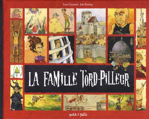 La famille Tord-Pilleur : La véritable histoire d'une famille de bourreaux