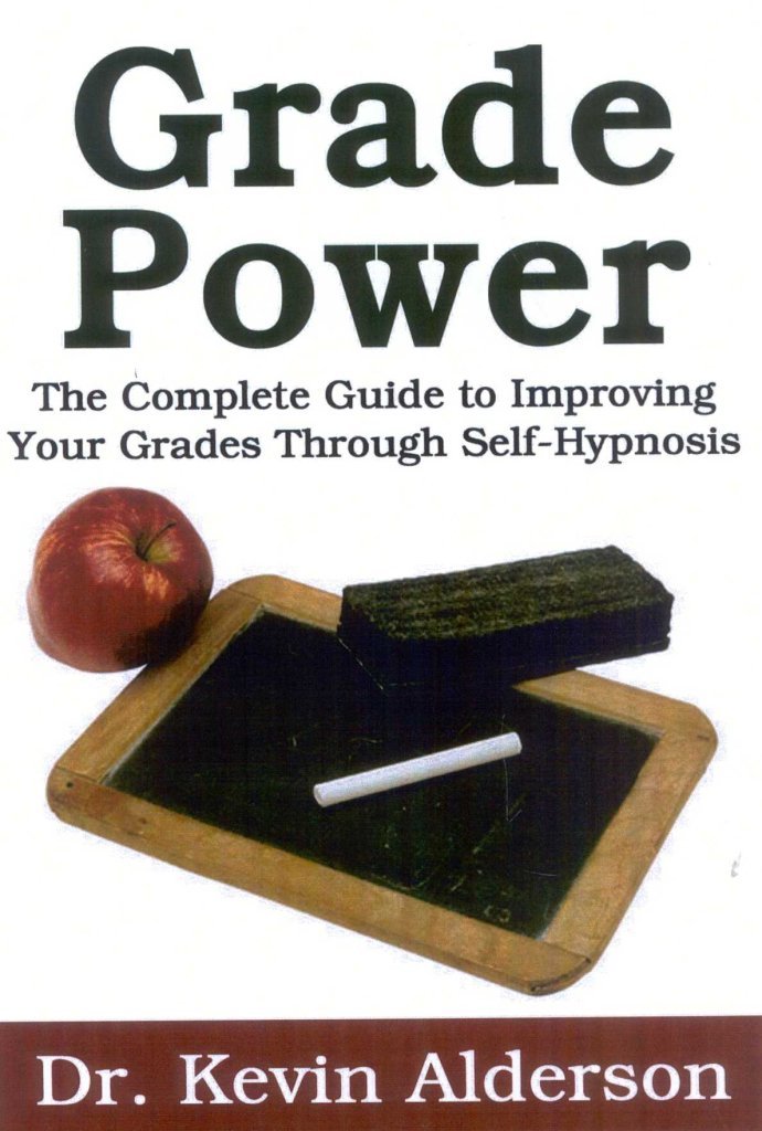 Grade Power: The Complete Guide To Improving Your Grades Through Self-hypnosis