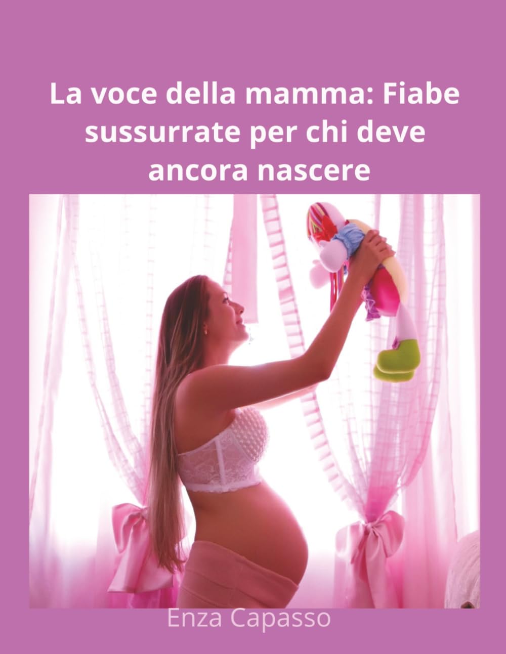 La voce della mamma: Fiabe sussurrate per chi deve ancora nascere