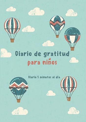 Diario de gratitud para niños - Diario 5 minutos al día: desarrollar la confianza en sí mismo a través del pensamiento positivo