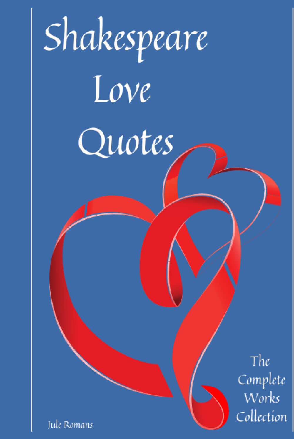 Shakespeare Love Quotes: The Complete Works Collection