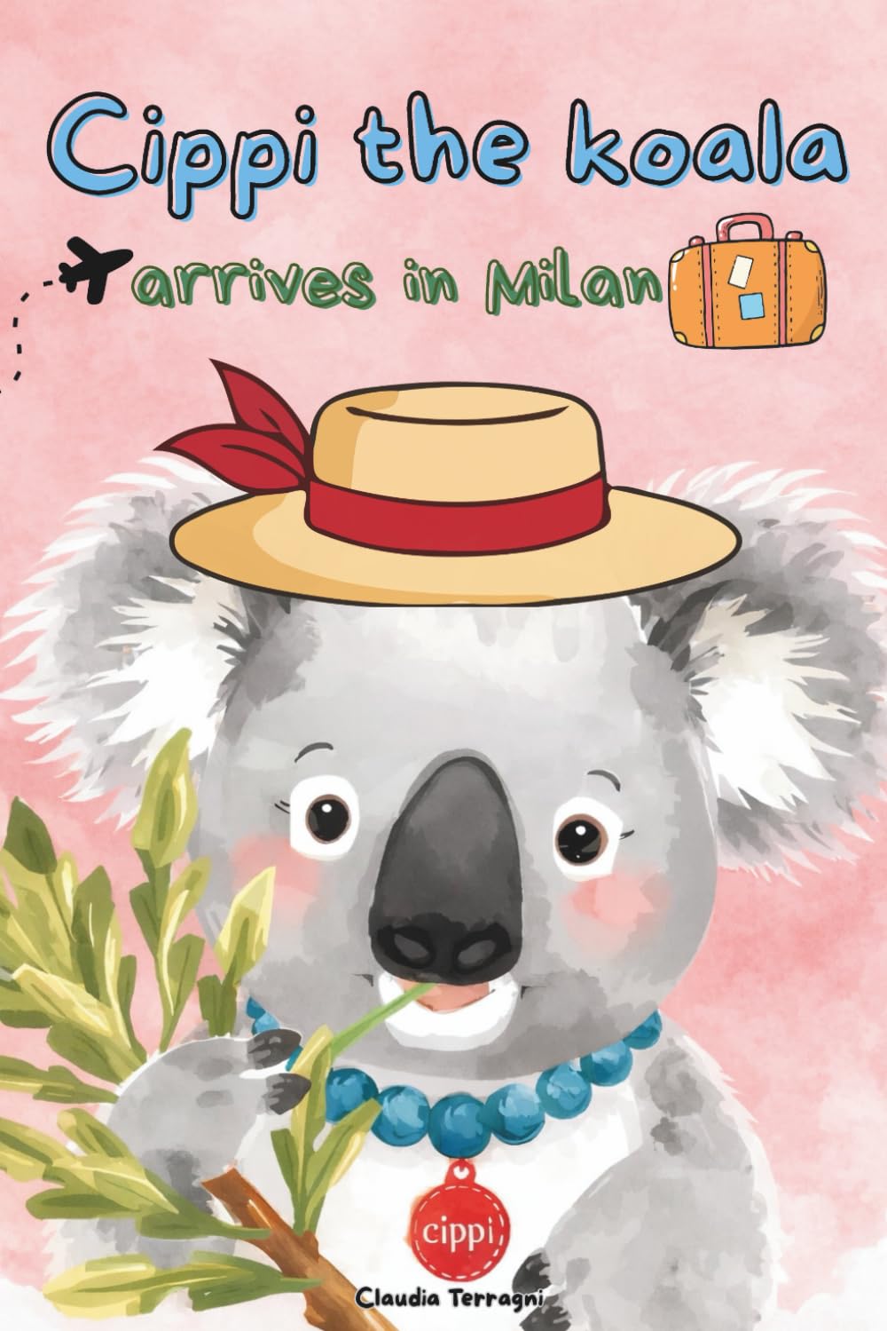 Cippi The koala, arrives in Milan: A Little Koala’s Big City Adventure: 2 (Cippi Koala (English version))