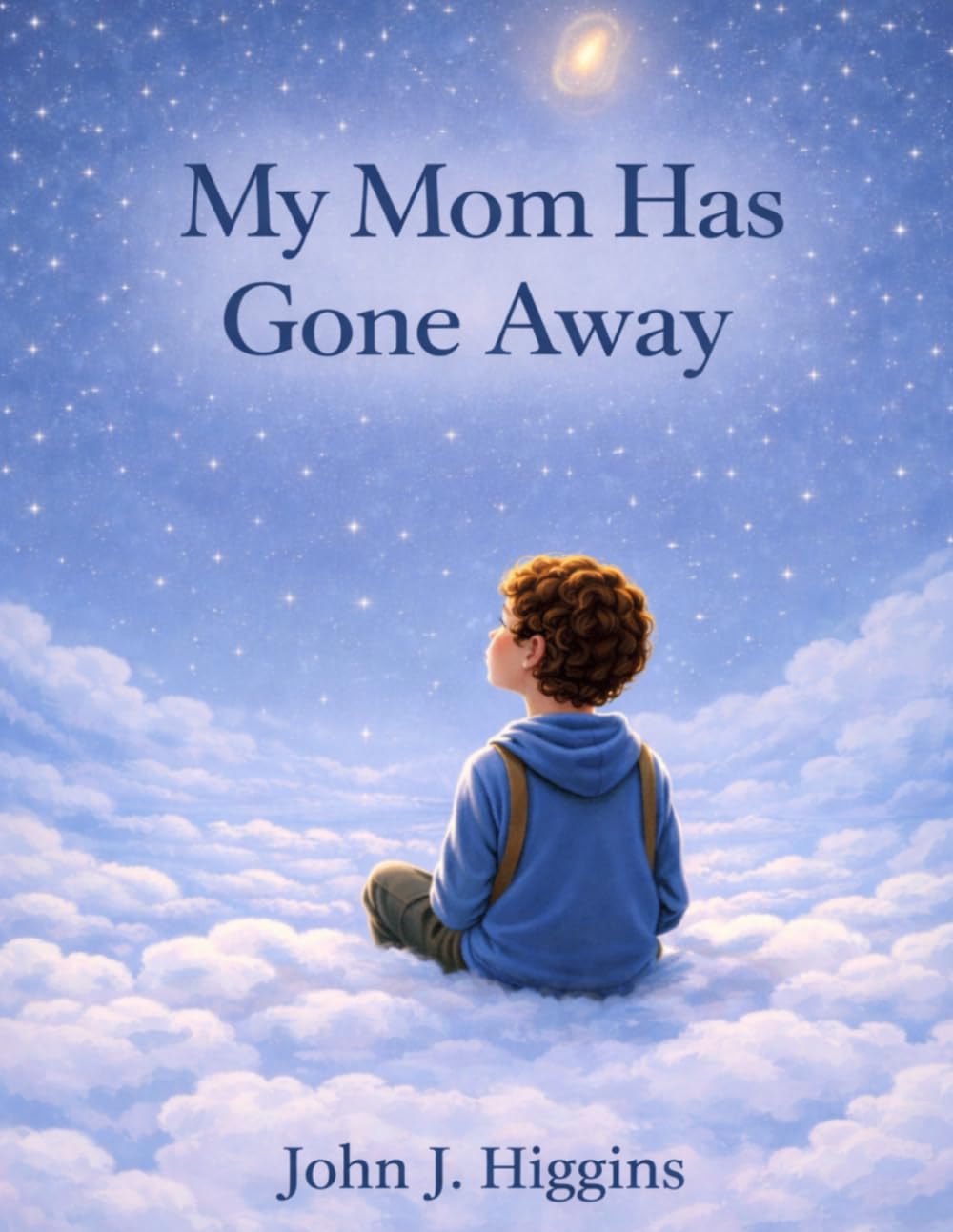 My Mom Has Gone Away (My Loved One Has Gone Away – Children’s Comfort Series)