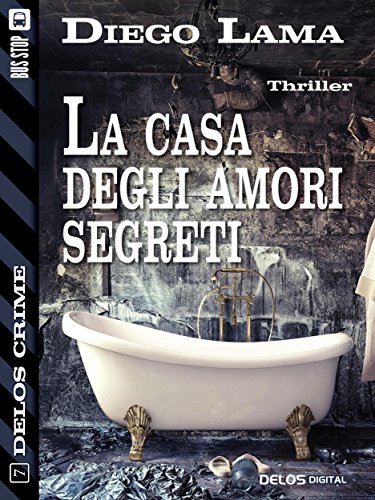 La casa degli amori segreti (Delos Crime) La casa degli amori segreti (Delos Crime)