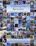 Pathways to Recovery: A Strengths Recovery Self-Help Workbook