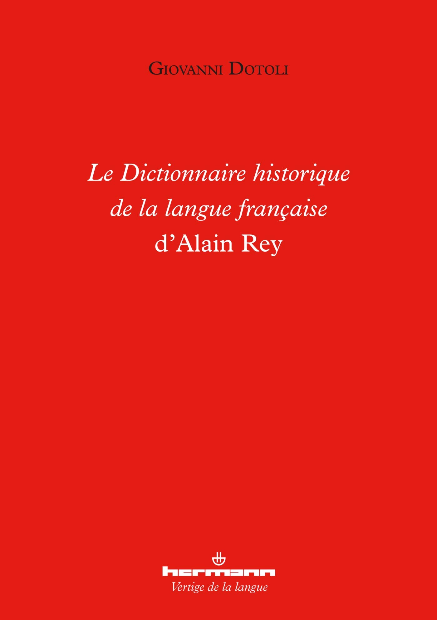 Le Dictionnaire historique de la langue française d'Alain Rey (HR.VERTIG.LANGU)