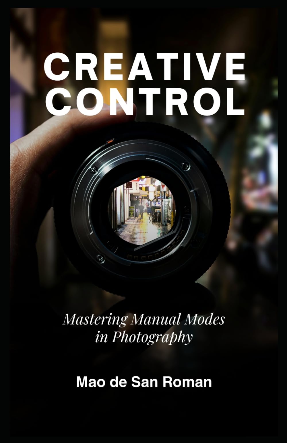CREATIVE CONTROL: Mastering Manual Modes in Photography