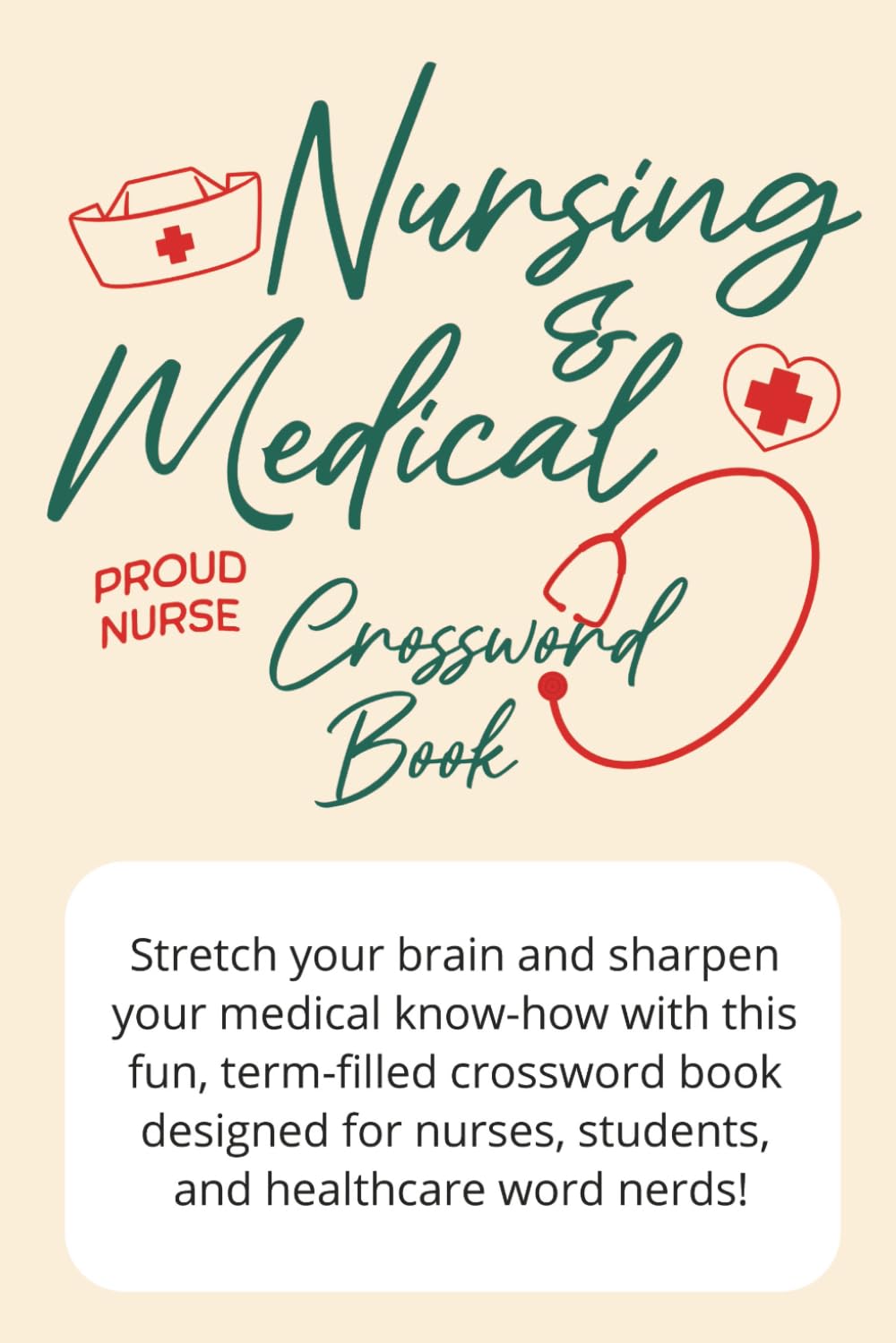 Nursing & Medical Terminology - Crossword Book: Test Your Medical IQ: Fun & Challenging Nursing Crosswords for Students, Healthcare Pros & Med Term Nerds!
