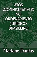 Vista 1 de ATOS ADMINISTRATIVOS NO ORDENAMENTO JURÍDICO BRASILEIRO (Portuguese Edition)