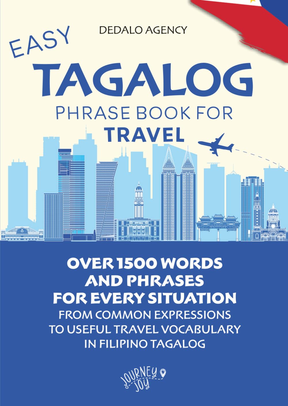 Easy Tagalog Phrase Book for Travel (Pocket Size): Over 1500 Words and Phrases for Every Situation: From Common Expressions to Useful Travel Vocabulary in Filipino Tagalog