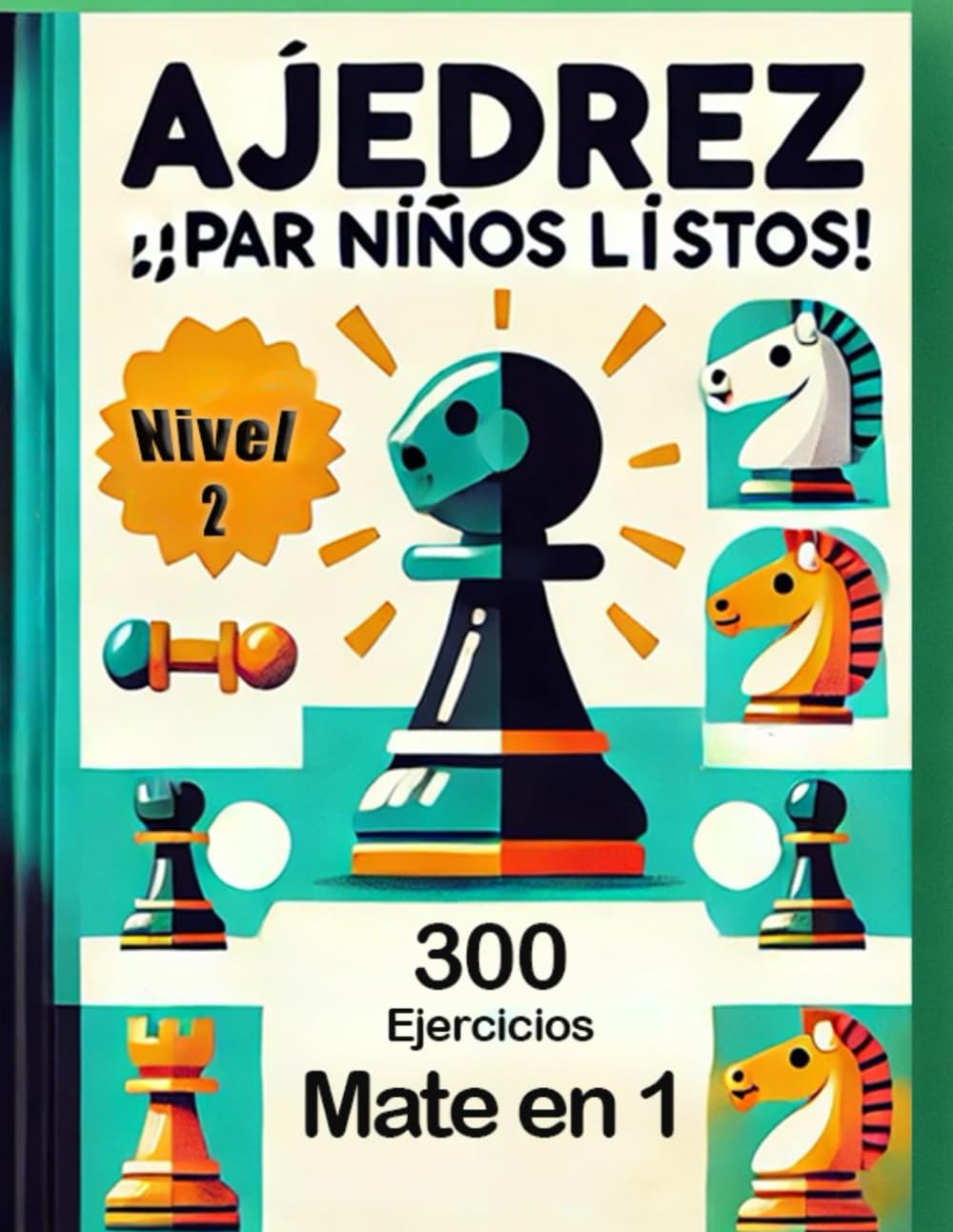 Ajedrez Nivel 2 para niños y niñas serios: 300 ejercicios de ajedrez mate en 1 de principiantes a campeones