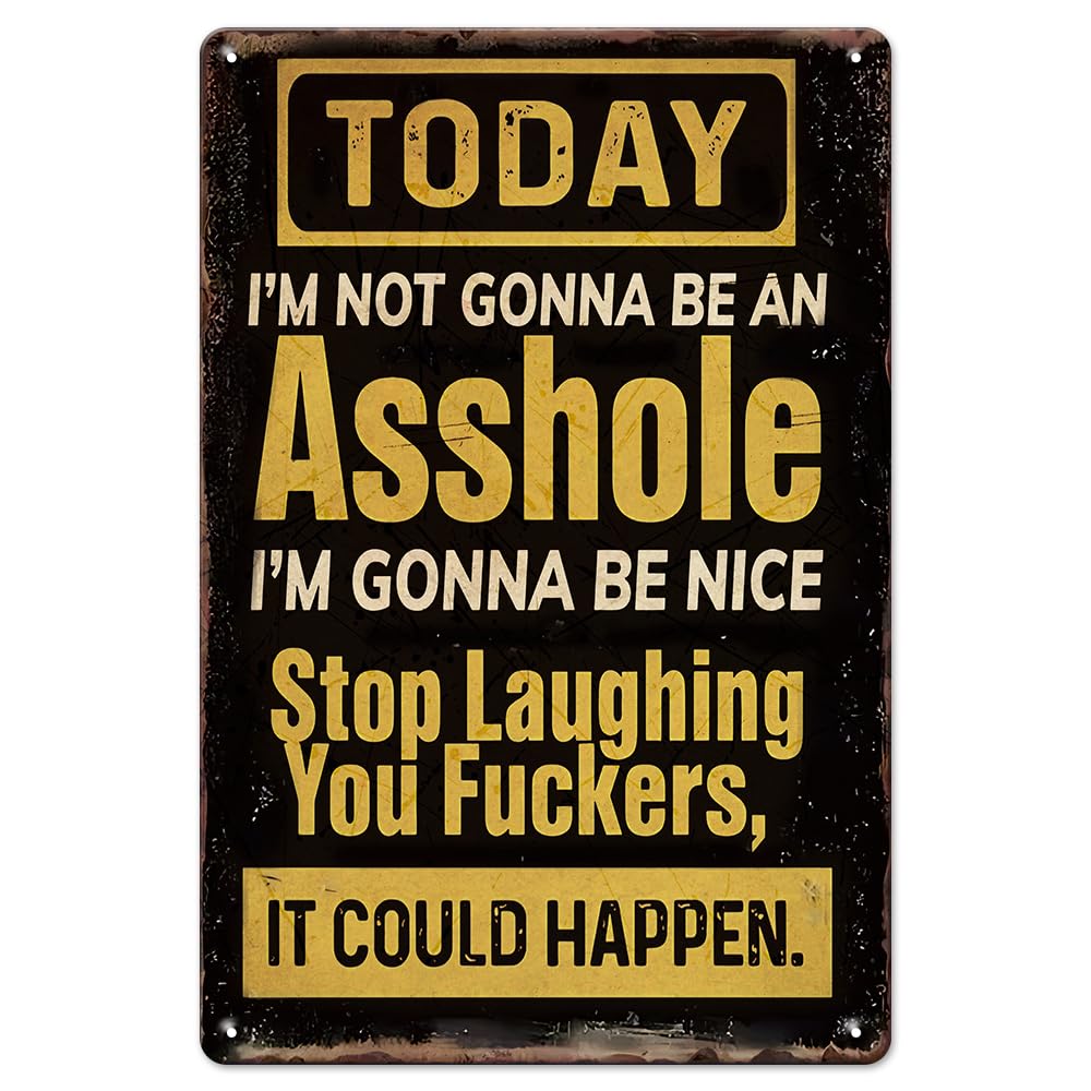 Today I'M Not Gonna Be An Asshole Funny Metal Tin Sign - Home, Office, Bar, Garage Wall Art - 5.5X8 Inch