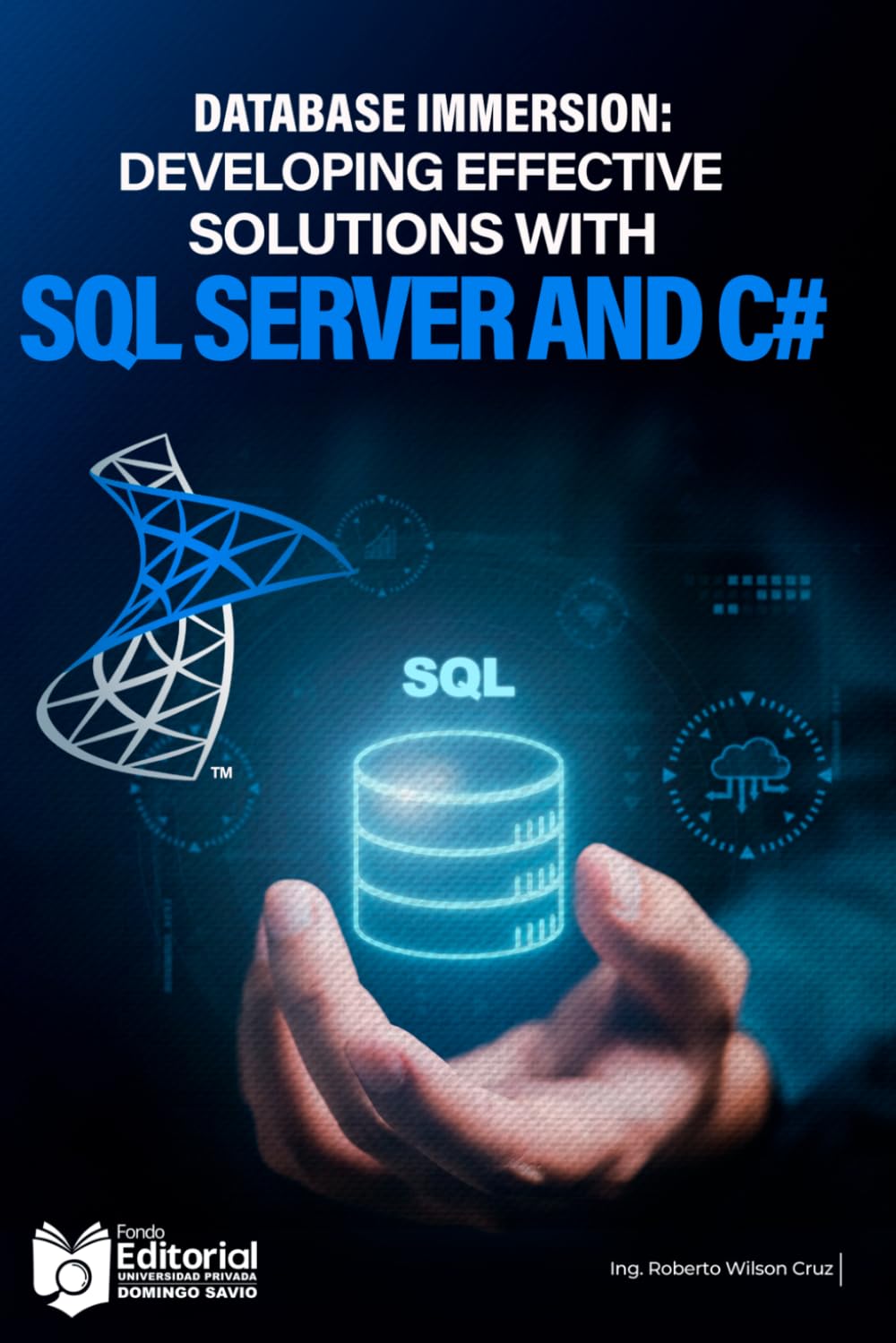 Database Immersion: Developing effective solutions with SQL Server and C#