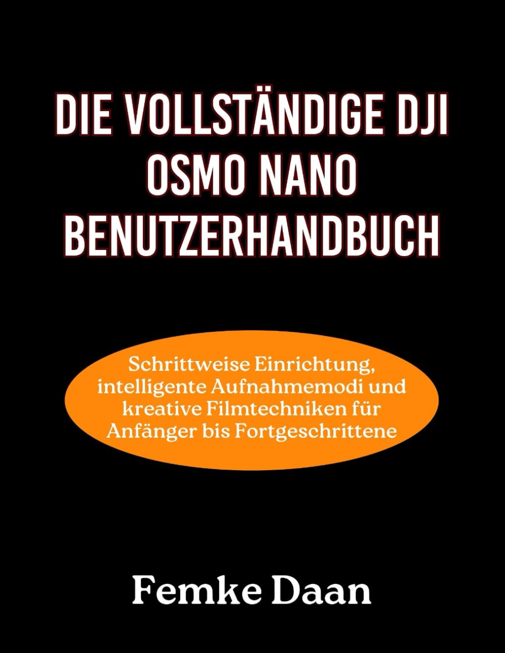 Die Vollständige DJI Osmo Nano Benutzerhandbuch: Schrittweise Einrichtung, intelligente Aufnahmemodi und kreative Filmtechniken für Anfänger bis Fortgeschrittene