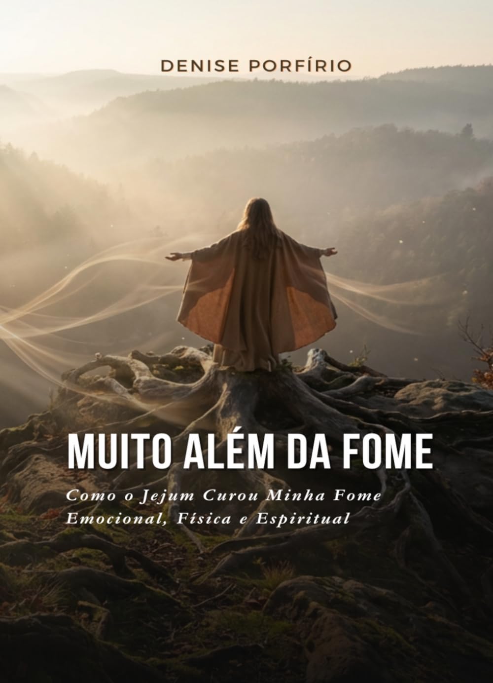 Muito Além da Fome: Como o Jejum Curou Minha Fome Emocional, Física e Espiritual