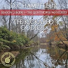 The Kickapoo Codicil Audiobook By D. Champfleur cover art
