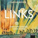 Links: Ende und Anfang einer Utopie - Artur Becker Robert Gregor Kühn Verlag: RBmedia Verlag 