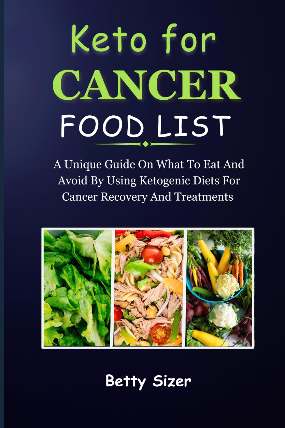 KETO FOR CANCER FOOD LIST: A Unique Guide On What To Eat And Avoid By Using Ketogenic Diets For Cancer Recovery And Treatments