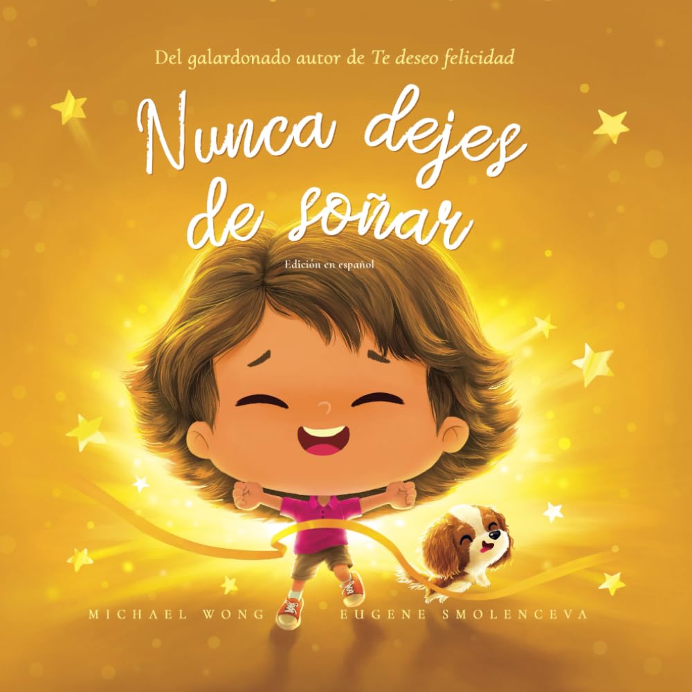 Nunca dejes de soñar: Edición en español (Never Give Up On Your Dreams: Spanish edition) (Serie sobre el amor incondicional (español))