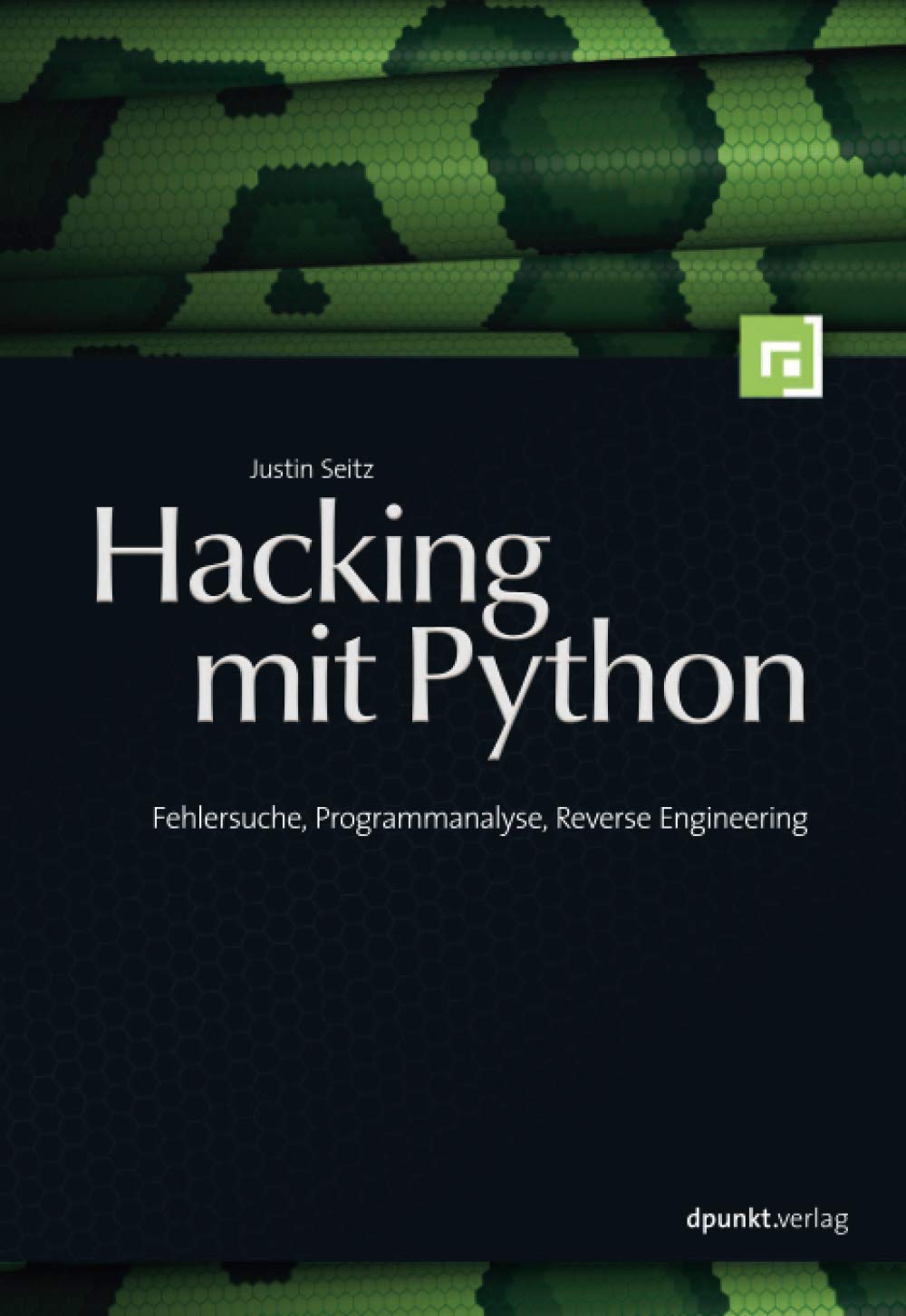 Hacking mit Python: Fehlersuche, Programmanalyse, Reverse Engineering