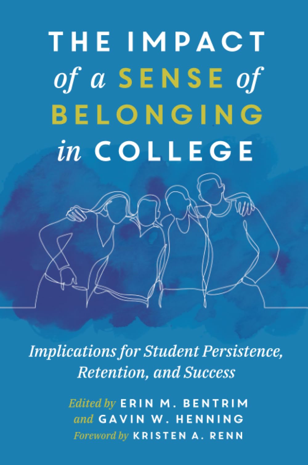 The Impact of a Sense of Belonging in College: Implications for Student Persistence, Retention, and Success