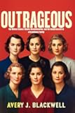 Outrageous: The Mitford Sisters: Rebels, Revolutionaries, and the Untold Secrets of a Scandalous Family