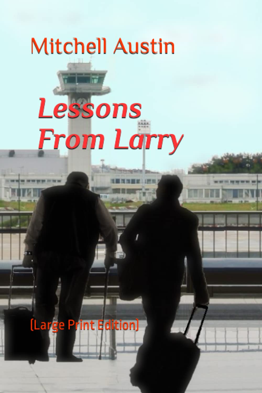 Lessons From Larry: (Large Print Edition)