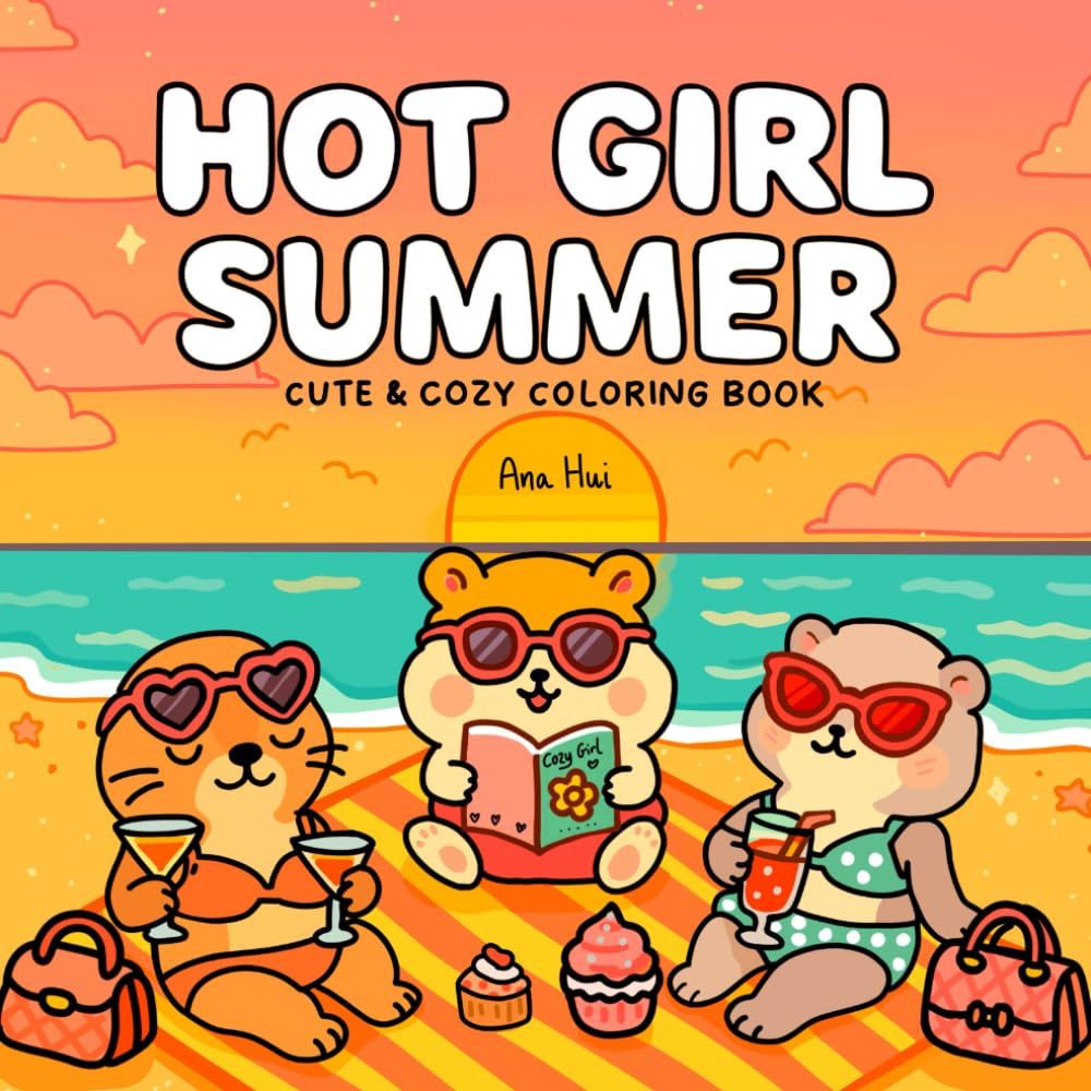 Hot Girl Summer: Cute and Cozy Coloring Book for Adults and Teens Featuring Adorable Animal Characters