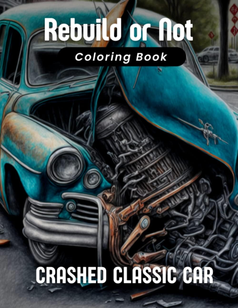 Rebuild or Not - Crashed Classic Car - Coloring Book