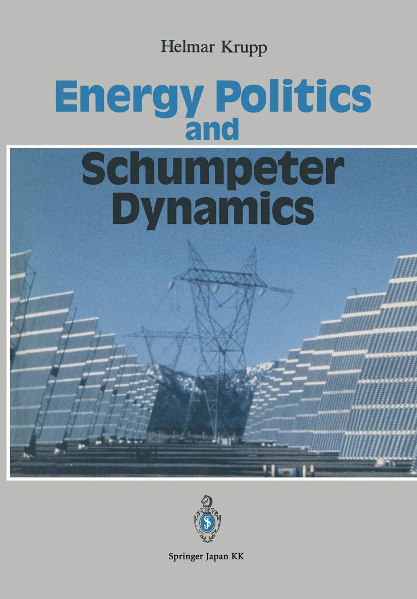Buy Energy Politics and Schumpeter Dynamics: Japan’s Policy Between Short-Term Wealth and Long-Term Global Welfare — BookShops.in