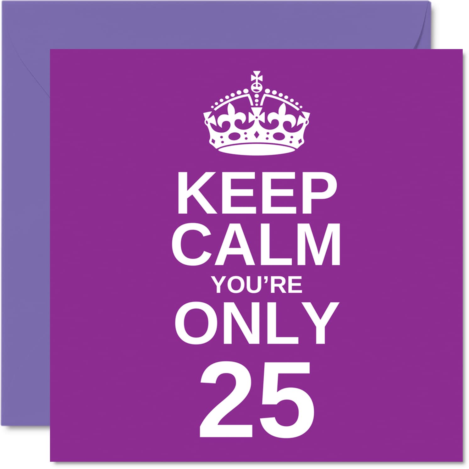 Funny 25th Birthday Cards for Men Woman - Keep Calm - Fun Happy Birthday Card for Brother Daughter Uncle Sister Son Auntie Niece Nephew Cousin, 145mm Joke Humour Greeting Cards