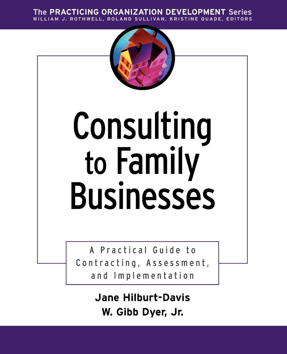 Consulting to Family Businesses: Contracting, Assessment, and Implementation: 15 (J-B O-D (Organizational Development))