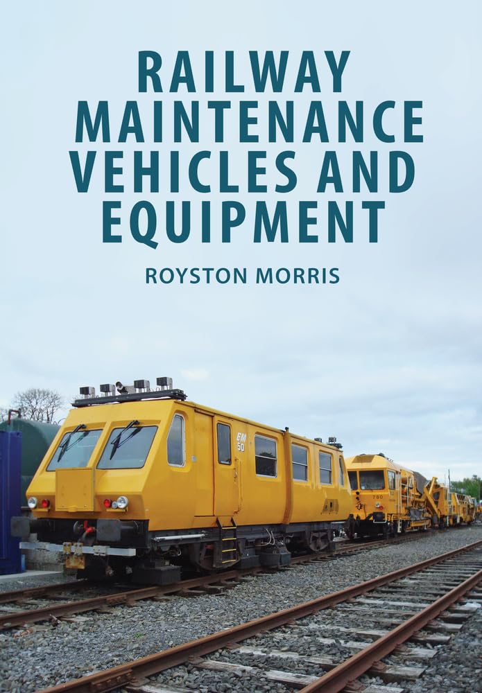 Railway Maintenance Vehicles and Equipment - 9781445671710
