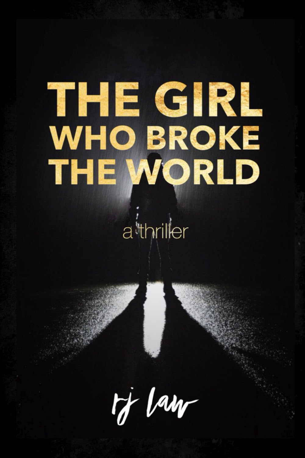 The Girl Who Broke the World: A Pulse-Pounding Thriller (Claire Foley)