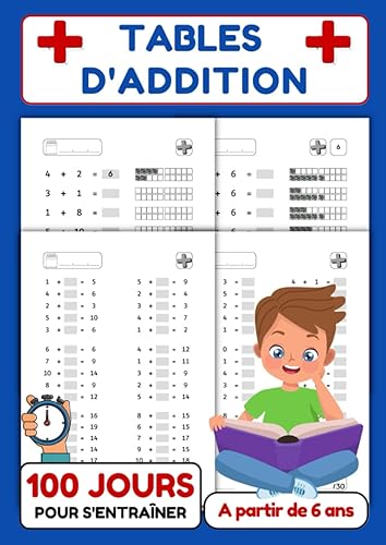 Tables d'addition | 100 fiches pour s'entraîner et maitriser les additions: Opérations. Calcul mental. Mathématiques. Exercices chronométrés.