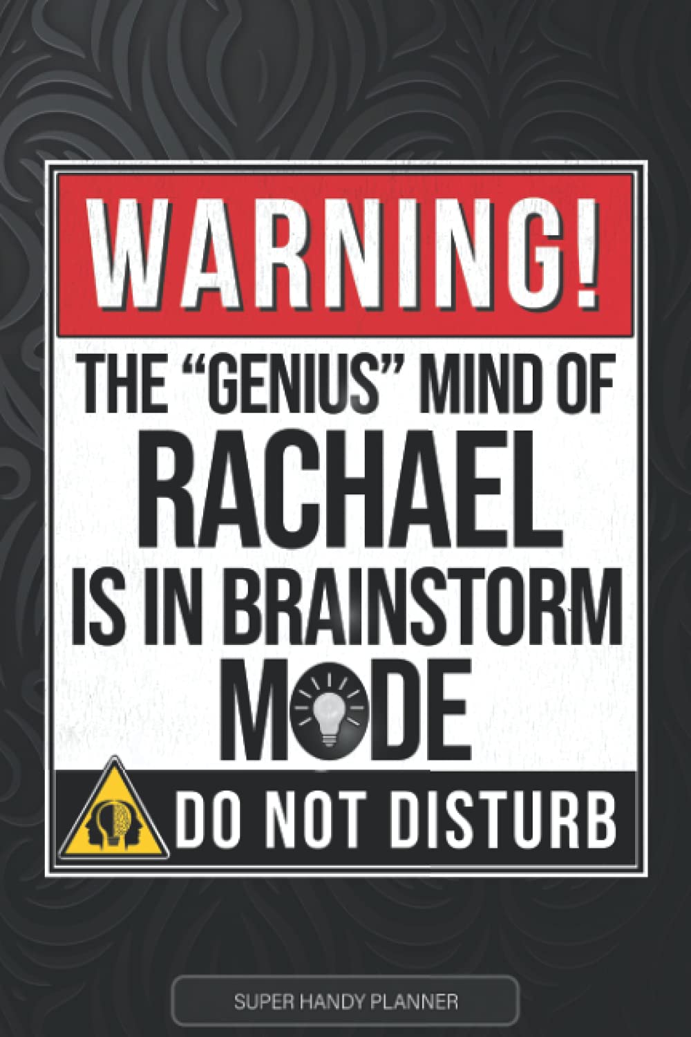 Rachael: Warning The Genius Mind Of Rachael Is In Brainstorm Mode - Rachael Name Custom Gift Planner Calendar Notebook Journal