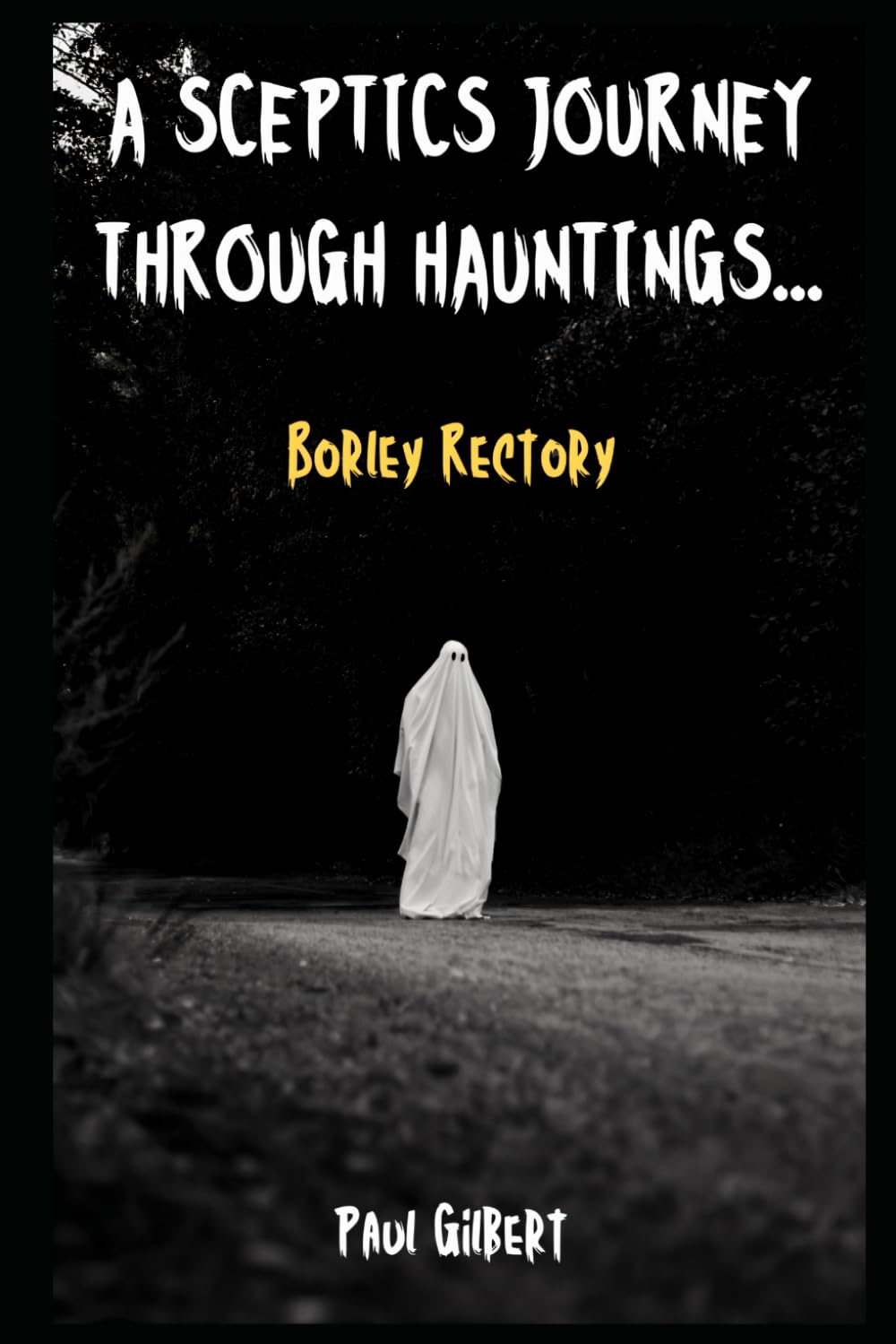 A Sceptics Journey through Hauntings...Borley Rectory