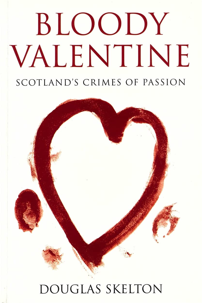 Buy Bloody Valentine: Scotland's Crimes of Passion — BookShops.in