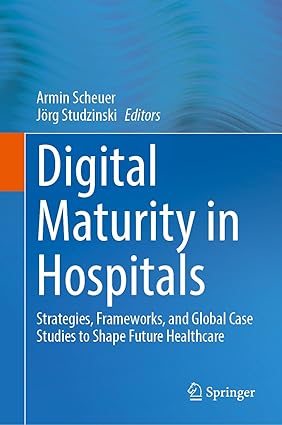 Digital Maturity in Hospitals: Strategies, Frameworks, and Global Case Studies to Shape Future Healthcare-Wow! eBook