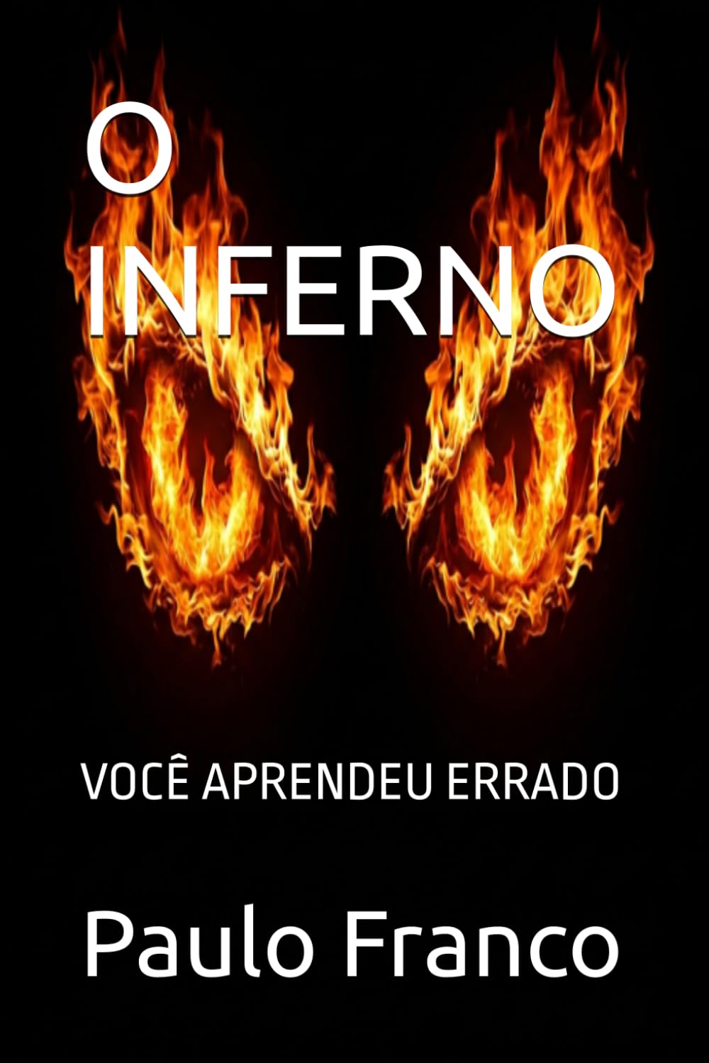 O INFERNO: VOCÊ APRENDEU ERRADO (Poesias & Autoajuda)