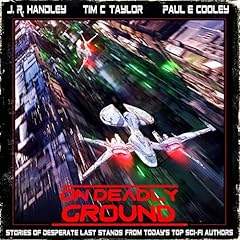 On Deadly Ground: A Heroic Last Stand Audiobook By J. R. Handley, Tim C. Taylor, Paul E. Cooley, Jaime DiNote, R. Max Tillsley, Michael Morton, Nathan Pedde, Tyler E. C. Burnworth, Theodore Hodges, Matthew A. Goodwin, John Mierau cover art