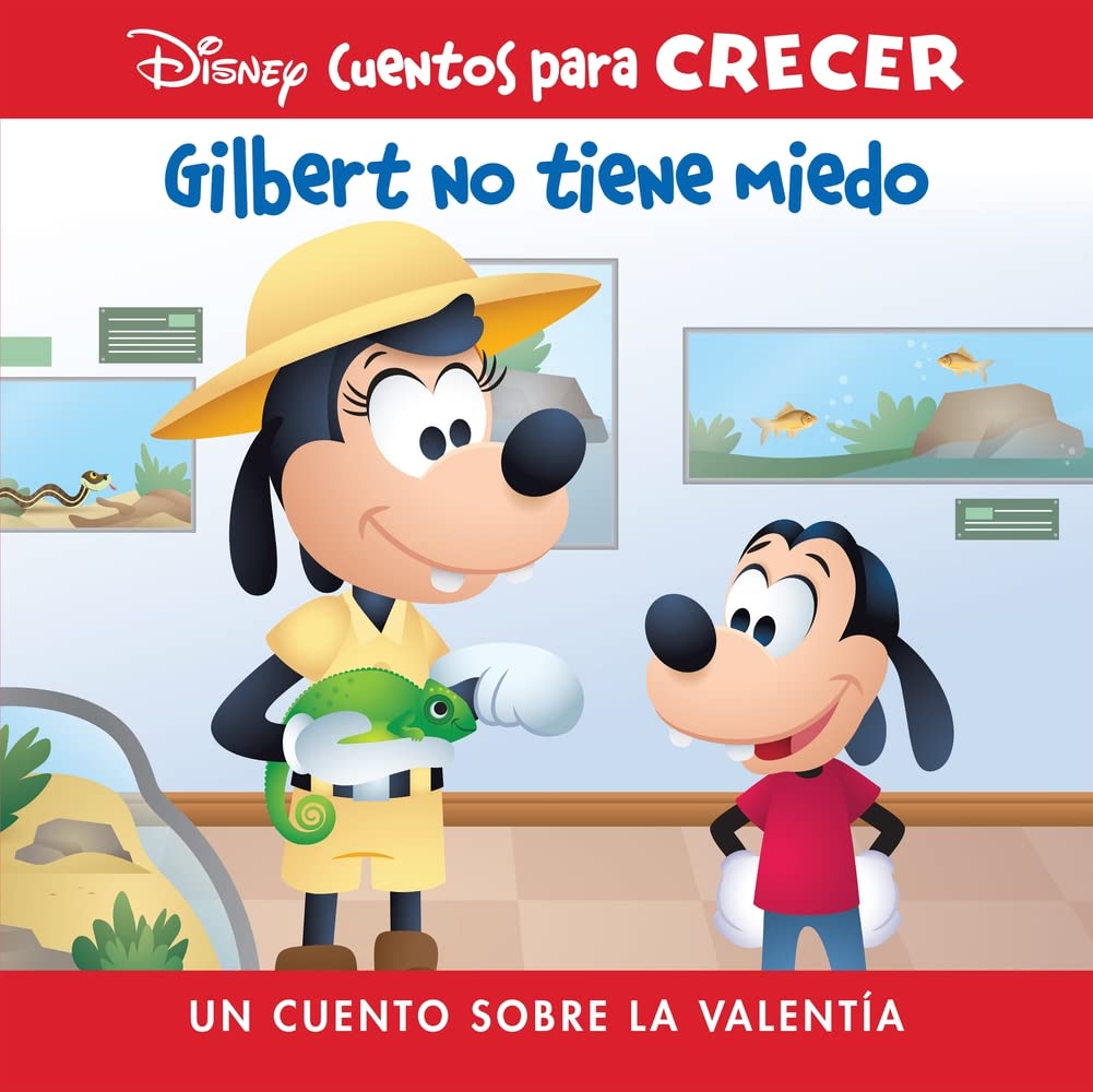 Disney Cuentos Para Crecer Gilbert No Tiene Miedo (Disney Growing Up Stories Gilbert Is Not Afraid): Un Cuento Sobre La Valentía (a Story about Bravery)
