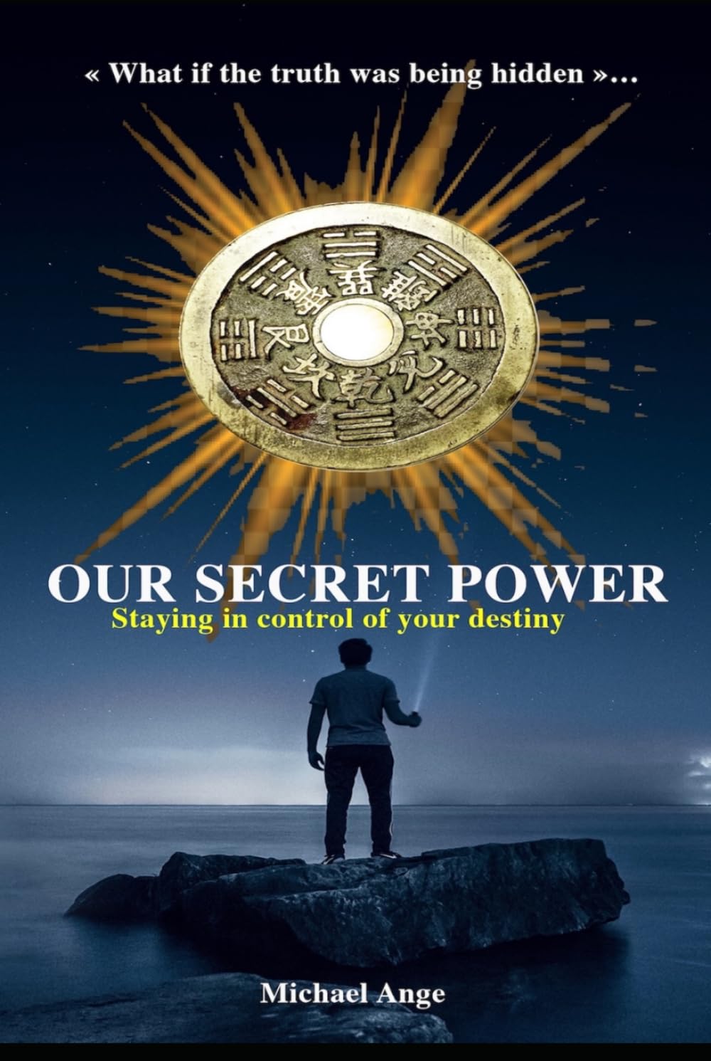 Our secret Power: Staying in control of your destiny
